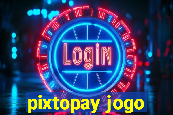 pixtopay jogo